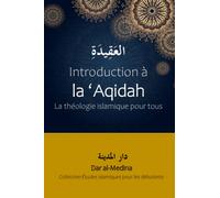 Introduction à la 'Aqidah: La théologie islamique pour tous