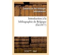 Introduction à la bibliographie de Belgique (Éd.1877) ed.1877 - Collectif - Hachette Bnf - broché - Livre