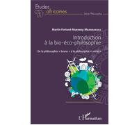 Introduction à la bio-éco-philosophie De la philosophie "brune" à la philosophie "verte" - Martin Fortuné Mukendji Mbandakulu - L'harmattan - broché - Guide