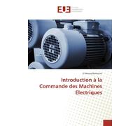 Introduction à la Commande des Machines Electriques - El Manaa Barhoumi - Universitaires Europeennes - broché - Essai