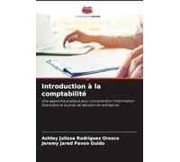 Introduction à la comptabilité: Une approche pratique pour comprendre l'information financière et la prise de décision en entreprise