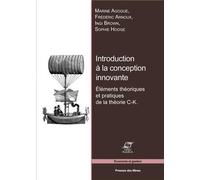 Introduction à la conception innovante : Eléments théoriques et pratiques de la théorie C-K de Agogué, Marine (2013) Broché