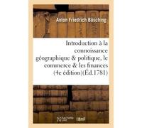 Introduction à la connoissance géographique et politique, le commerce et les finances, l'Europe - Anton Friedrich Busching - Hachette Bnf - broché - Livre