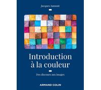 Introduction à la couleur - 2e éd. - Des discours aux images - Jacques Aumont - Armand Colin - broché - Beau livre