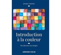 Introduction à la couleur - 2e éd. - Des discours aux images Jacques Aumont (Auteur)