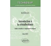 Introduction À La Cristallochimie - Solide Cristallisé Et Empilements Compacts