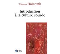 Introduction à la culture sourde - Thomas K. Holcomb - Eres - broché - Essai