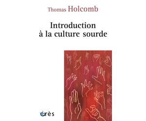 Introduction à la culture sourde - Thomas K. Holcomb - Eres - broché - Essai
