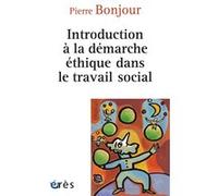 Introduction à la démarche éthique dans le travail social Pierre Bonjour (Auteur)