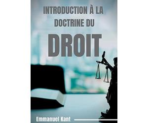 Introduction à la Doctrine du droit: Éléments métaphysiques de la doctrine du droit (première partie de la Métaphysique des Moeurs)