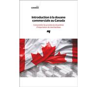 Introduction à la douane commerciale au Canada Comprendre les procédures douanières d'importation de marchandises - Gilles Cormier - Presses Universite Du Quebec - broché - Etude