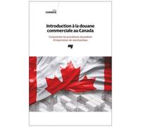 Introduction À La Douane Commerciale Au Canada - Comprendre Les Procédures Douanières D'importation De Marchandises
