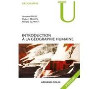 Introduction à la géographie humaine Antoine S. Bailly (Auteur), Hubert Béguin (Auteur), Renato Scariati (Auteur)