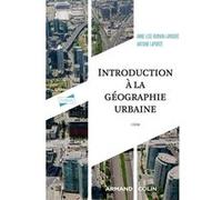 Introduction à la géographie urbaine Anne-Lise Humain-Lamoure (Auteur), Antoine Laporte (Auteur)