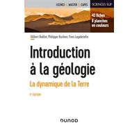 Introduction à la géologie - 5e éd. - La dynamique de la Terre La dynamique de la lithosphère - Gilbert Boillot - Dunod - broché - Etude