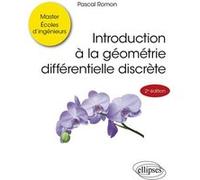 Introduction à la géométrie différentielle discrète Pascal Romon (Auteur), Paul de Laboulaye (Collection dirigée par)