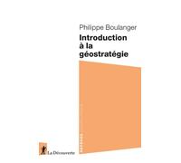 Introduction à la géostratégie - Philippe Boulanger - La découverte - Poche - Essai