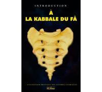 INTRODUCTION À LA KABBALE DU FÂ: UTILISATION PRATIQUES DES GLYPHES COSMIQUES