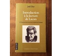 Introduction à la lecture de Lacan, tome 1 : L'inconscient structuré comme un langage