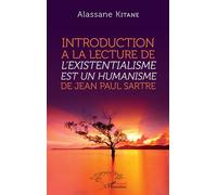 Introduction à la lecture de L'existentialisme est un humanisme de Jean-Paul Sartre - Alassane Kitane - L'harmattan - broché - Etude
