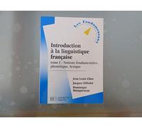 Introduction à la linguistique française, tome 1 : Notions fondamentales, phonétique, lexique