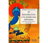 Introduction à la médecine tibétaine : Prévention et traitement des maladies