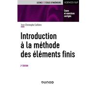 Introduction à la méthode des éléments finis - 2e éd Cours et exercices corrigés - Jean-Christophe Cuillière - Dunod - broché - Scolaire / Universitaire