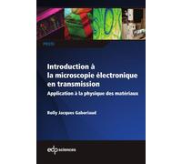 Introduction À La Microscopie Électronique En Transmission - Application À La Physique Des Matériaux