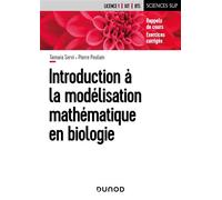 Introduction à la modélisation mathématique en biologie Rappels de cours et exercices corrigés pour la Licence 1 - Tamara Servi - Dunod - broché - Scolaire / Universitaire
