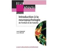 Introduction à la neuropsychologie de l'enfant et de l'adulte Isabelle Jambaque (Auteur), Annick Cartron (Collection dirigée par)