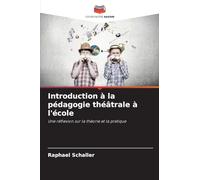 Introduction à la pédagogie théâtrale à l'école