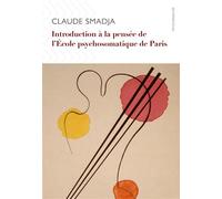 Introduction à la pensée de l’École psychosomatique de Paris - Claude Smadja - D'ithaque Eds - broché - Essai