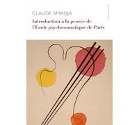 Introduction à la pensée de l'Ecole psychosomatique de Paris