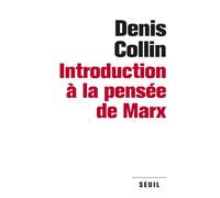 Introduction à la pensée de Marx - Denis Collin - Seuil - broché - Etude