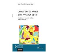 Jean-Pierre Emmanuel Jouard – La pratique du monde et la mutation de soi – Essai – Broché