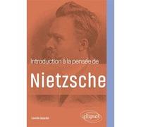 Introduction à la pensée de Nietzsche Camille Dejardin (Auteur)