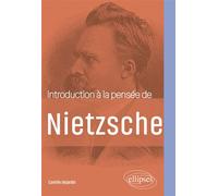 Introduction à la pensée de Nietzsche - Camille Dejardin - Ellipses - broché - Etude