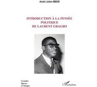 Introduction à la pensée politique de Laurent Gbagbo - André-Julien Mbem - L'harmattan - broché - Essai