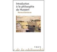 Introduction à la philosophie de Husserl Renaud Barbaras (Auteur)