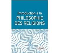 Introduction à la philosophie des religions Yann Schmitt (Auteur)