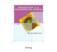 Introduction à la philosophie des sciences Leçons données à l'Université Paris-Est et à Sciences-Po, 2ème édition - Nicolas Bouleau - Spartacus Idh - broché - Etude