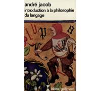 André Jacob – Introduction à la philosophie du langage – Gallimard