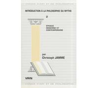 Introduction a la Philosophie du Mythe T 2, Epoque Moderne et Contemporaine
