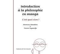 Introduction à la philosophie en manga: C’est quoi vivre?