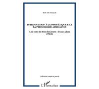 Introduction à la phonétique et à la phonologie africaines Les sons de tous les jours : le cas Akan (TWI) - Kofi Adu Manyah - L'harmattan - broché - Etude