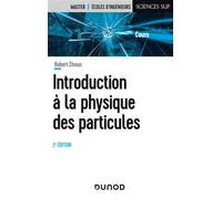 Introduction à la physique des particules 2nde édition - Robert Zitoun - Dunod - broché - Scolaire / Universitaire