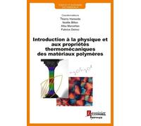 Introduction à la physique et aux propriétés thermomécaniques des matériaux polymères Thierry Hamaide (Auteur), Noëlle Billon (Auteur), Alba Marcellan (Auteur), Fabrice Detrez (Auteur)