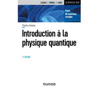 Introduction A la physique quantique - 2e éd Cours, 60 exercices corrigés - Charles Antoine - Dunod - broché - Scolaire / Universitaire