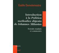 Introduction à la politica methodice digesta dejohannes althusius Extraits traduits et commentés - Gaëlle Demelemestre - Cerf - broché - Etude