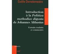 Introduction à la politica methodice digesta dejohannes althusius Gaëlle Demelemestre (Auteur)